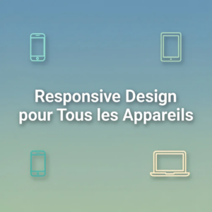 Responsive Design pour Tous les Appareils