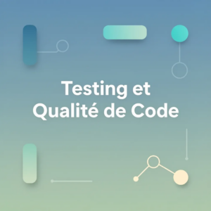 Testing et Qualité de Code