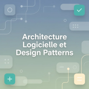 Architecture Logicielle et Design Patterns
