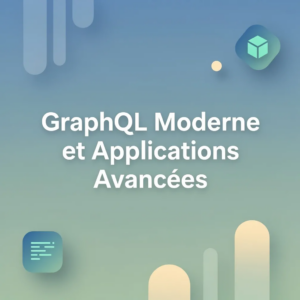 GraphQL Moderne et Applications Avancées