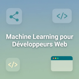 Machine Learning pour Développeurs Web