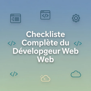 Checkliste Complète du Développeur Web