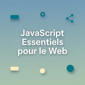 JavaScript Essentiels pour le Web